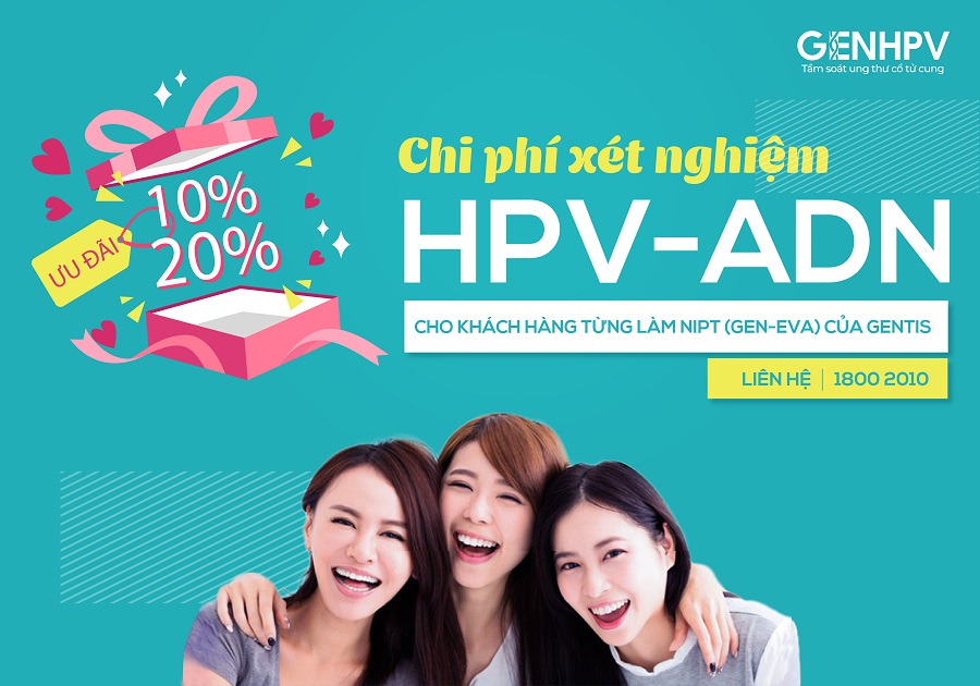 Ưu đãi 10%-20% chi phí xét nghiệm HPV-ADN cho khách hàng từng làm NIPT (GenEva) của GENTIS