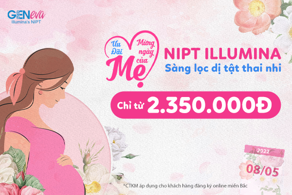 Mừng Ngày của Mẹ, NIPT ILLUMINA ưu đãi chỉ từ 2.350.000đ, miễn phí thu mẫu tại nhà